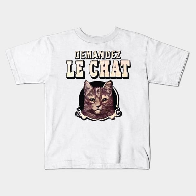 Demandez le Chat! Kids T-Shirt by edgarcat